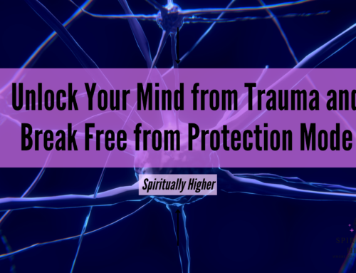 Unlock Your Mind from Trauma and Break Free from Protection Mode