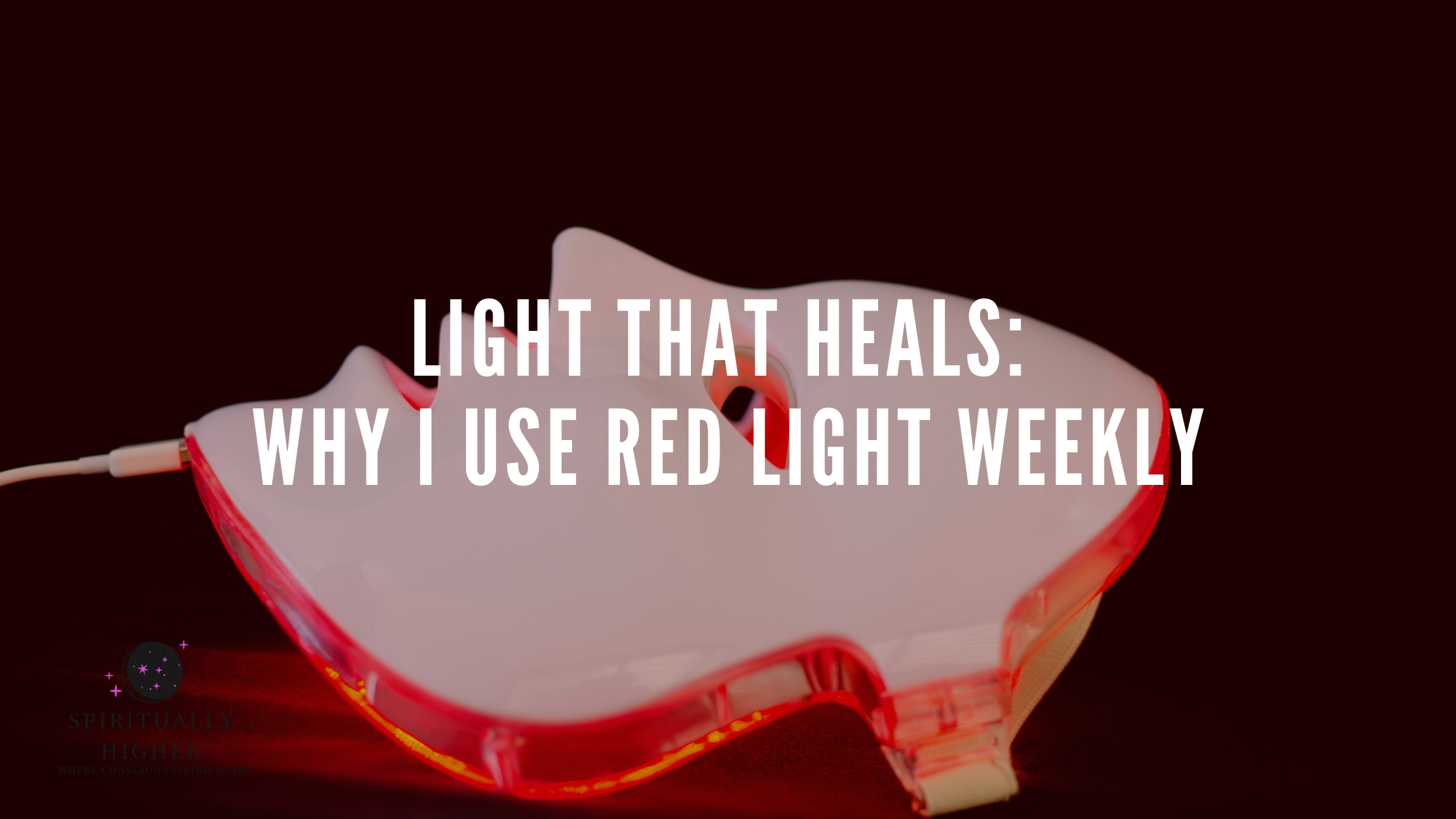 Light That Heals: Why I Use Red Light Weekly
