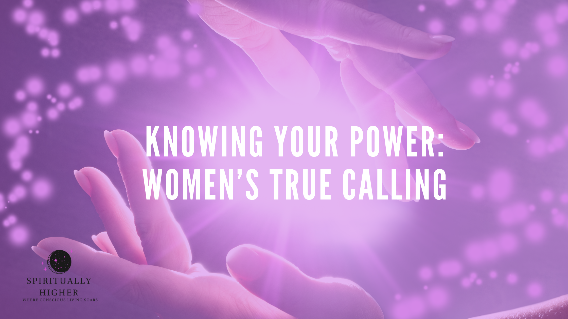 Knowing Your Power: Women’s True Calling