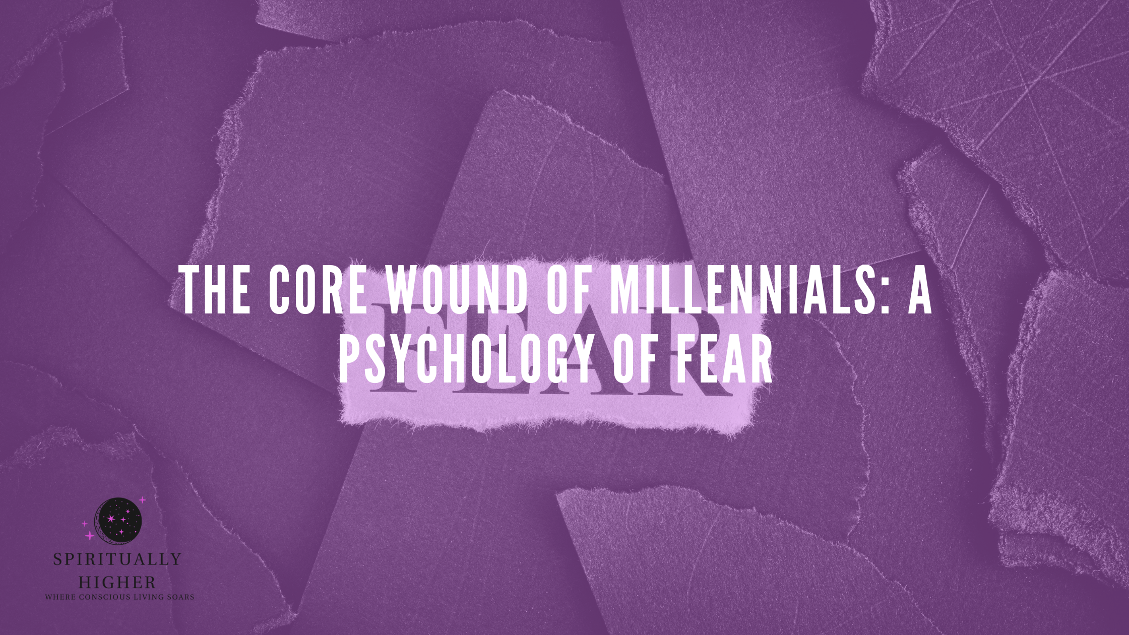The Core Wound of Millennials: A Psychology of Fear
