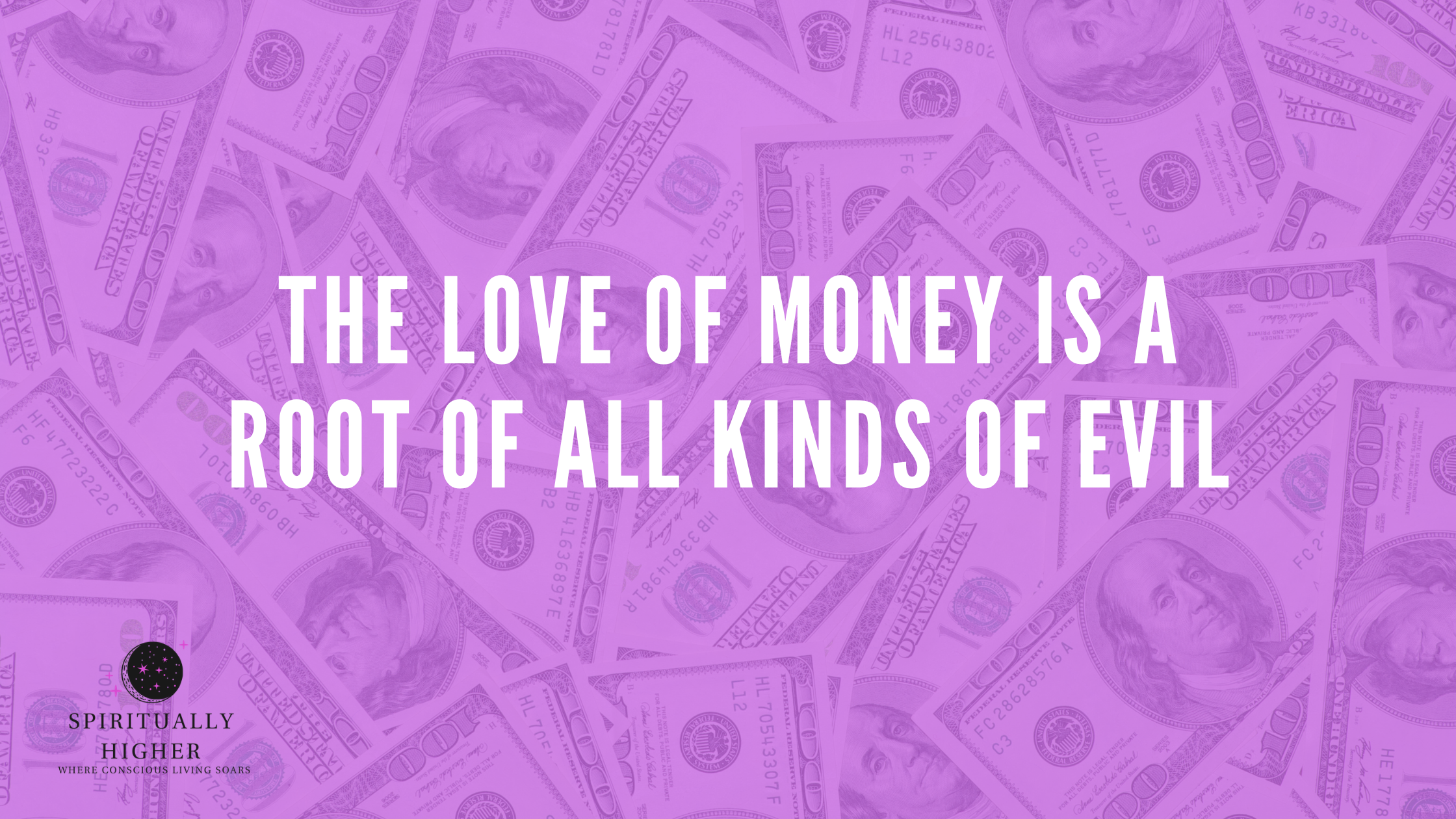 The Love of Money is A Root of All Kinds of Evil